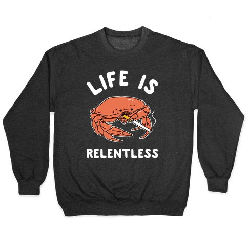 Life is Relentless Crewneck Sweatshirt